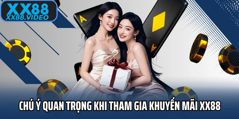 những chú ý khi tham gia khuyến mãi xx88 những chú ý khi tham gia khuyến mãi xx88