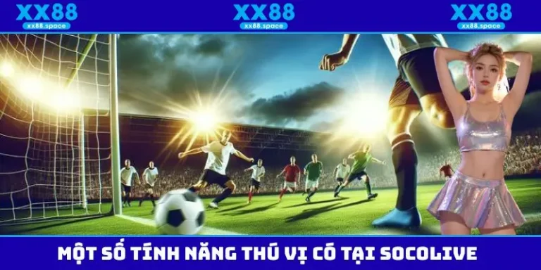 lý do socolive tại xx88 được tin tưởng lý do socolive tại xx88 được tin tưởng
