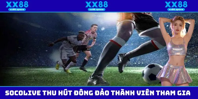 ưu điểm của socolive tại xx88 ưu điểm của socolive tại xx88