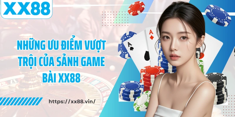 ưu điểm khi chơi game bài xx88 ưu điểm khi chơi game bài xx88